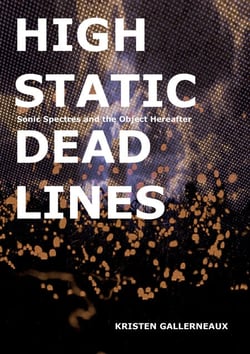 High Static, Dead Lines - Sonic Spectres &amp; the Object Hereafter