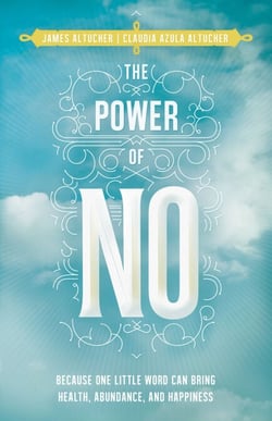 The Power of No - Because One Little Word Can Bring Health, Abundance, and Happiness