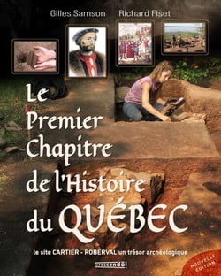 Le premier chapitre de l'histoire du Québec - Le site Cartier-Roberval un trésor archéologique