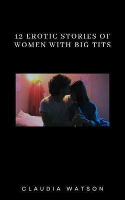 12 Erotic Stories of Women With Big Tits