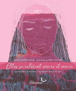 Elles se relèvent encore et encore - Les histoires de résilience de femmes autochtones