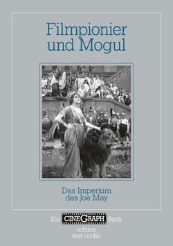 Filmpionier und Mogul - Das Imperium des Joe May