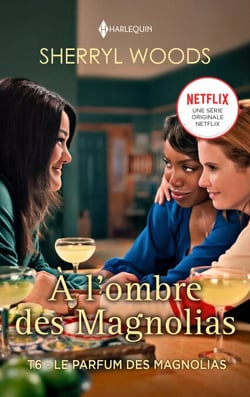Le parfum des Magnolias - A l'ombre des Magnolias - Tome 6