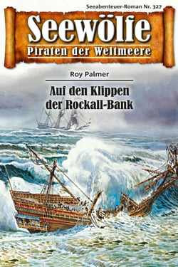 Seewölfe - Piraten der Weltmeere 327 - Auf den Klippen der Rockall-Bank