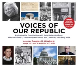 Voices of Our Republic - Exploring the Constitution with Ruth Bader Ginsburg, Alan Dershowitz, Sandra Day O'Connor, Ron Chernow, and Many More