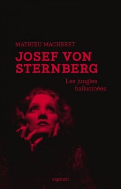 Josef von Sternberg - Les jungles hallucinées
