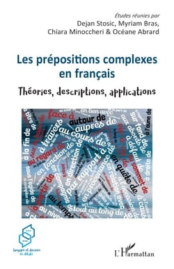 Les prépositions complexes en français - Théories, descriptions, applications