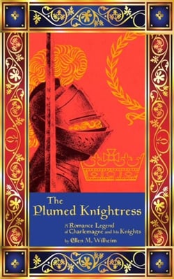 The Plumed Knightress:  A Romance Legend of Charlemagne and His Knights