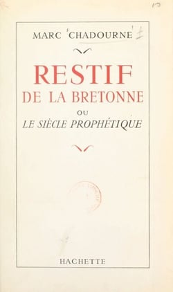 Restif de la Bretonne - Ou Le siècle prophétique