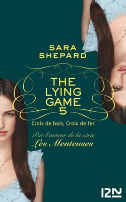 The Lying Game - tome 5 - Croix de bois, Croix de fer