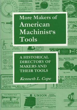 More Makers of American Machinist's Tools - A Historical Directory of Makers and Their Tools