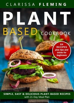 Plant Based Diet Cookbook: Simple, Easy &amp; Delicious Plant-Based Recipes with 21-Day Meal Plan