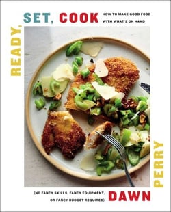 Ready, Set, Cook - How To Make Good Food with What's On Hand (No Fancy Skills, Fancy Equipment, or Fancy Budget Required)