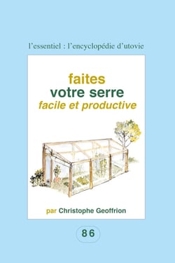Faites votre serre facile et productive - Pour les amateurs du fait maison !