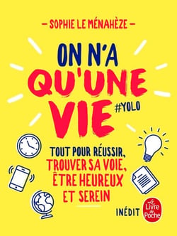 On n'a qu'une vie - Tous les secrets pour être bien, réussir ses examens