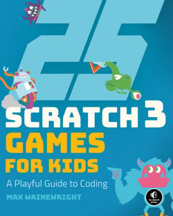 25 Scratch 3 Games for Kids - A Playful Guide to Coding