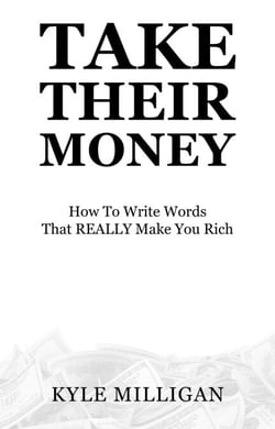 Take Their Money: How To Write Words That Really Make You Rich