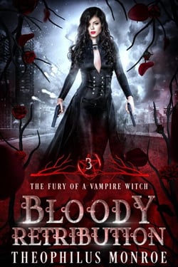 Bloody Retribution - The Fury of a Vampire Witch, #3