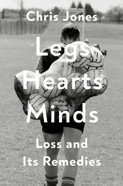 Legs Hearts Minds - Loss and Its Remedies