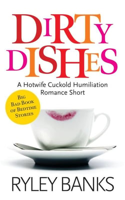 Dirty Dishes: A Hotwife Romance - Big Bad Book of Bedtime Stories
