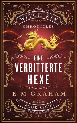 Eine Verbitterte Hexe - Witch Kin Chronicles (Deutsche Übersetzung, #6
