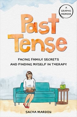 Past Tense - Facing Family Secrets and Finding Myself in Therapy
