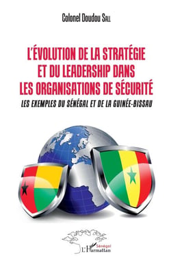 L'Evolution de la stratégie et du leadership dans les organismes de sécurité - Les exemples du Sénégal et de la Guinée-Bissau