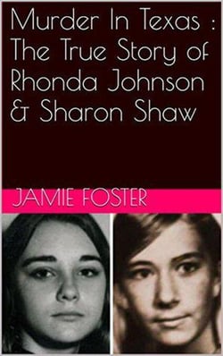 Murder In Texas : The True Story of Rhonda Johnson &amp; Sharon Shaw