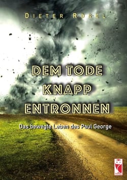 Dem Tode knapp entronnen - Das bewegte Leben des Paul George
