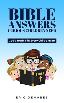 Bible Answers Curious Children Need:God's Truth is in Every Child's Heart