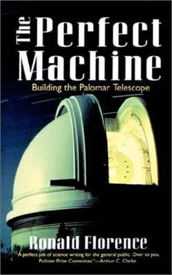 The Perfect Machine - Building the Palomar Telescope
