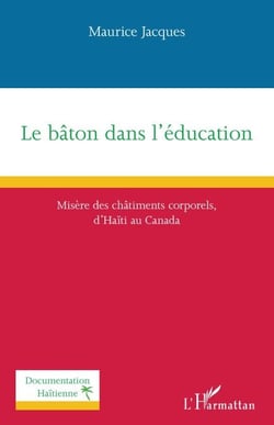 Le bâton dans l'éducation - Misère des châtiments corporels d'Haïti au Canada