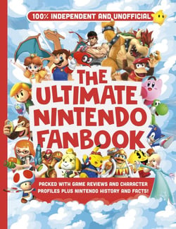 Ultimate Nintendo Fanbook (Independent &amp; Unofficial) - The best Nintendo games, characters and more!