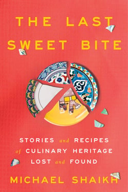 The Last Sweet Bite - Stories and Recipes of Culinary Heritage Lost and Found