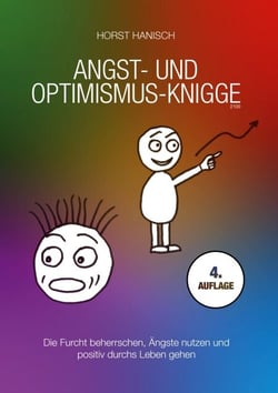 Angst- und Optimismus-Knigge 2100 - Die Furcht beherrschen, Ängste nutzen und positiv durchs Leben gehen