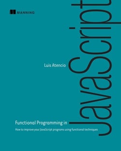Functional Programming in JavaScript - How to improve your JavaScript programs using functional techniques