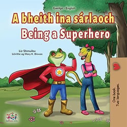A bheith ina sárlaoch Being a Superhero - Irish English Bilingual Collection