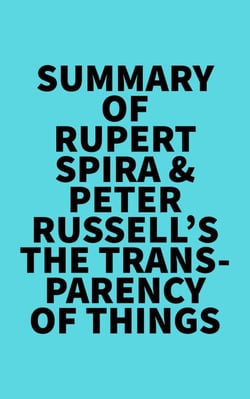 Summary of Rupert Spira &amp; Peter Russell's The Transparency of Things