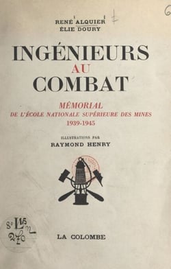 Ingénieurs au combat - Mémorial de l'École nationale supérieure des mines (1939-1945)