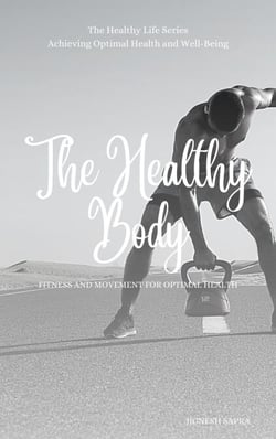 The Healthy Body: Fitness and Movement for Optimal Health - The Healthy Series, #3