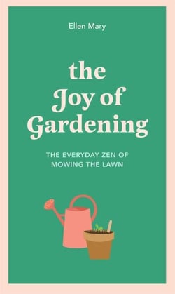 The Joy of Gardening - The Everyday Zen of Mowing the Lawn