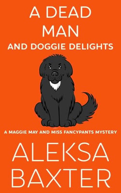 A Dead Man and Doggie Delights - A Maggie May and Miss Fancypants Mystery, #1