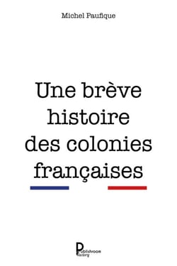 Une brève histoire des colonies françaises - Étude historique