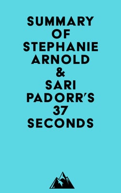 Summary of Stephanie Arnold &amp; Sari Padorr's 37 Seconds