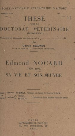 Edmond Nocard, 1850-1903 - Sa vie et son œuvre. Thèse pour le Doctorat vétérinaire, année 1947