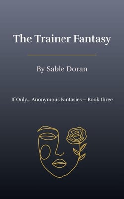The Trainer Fantasy - If Only… Anonymous Fantasies, #4