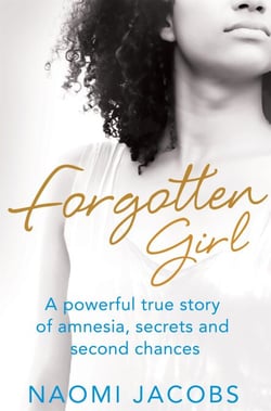 Forgotten Girl - A powerful true story of amnesia, secrets and second chances