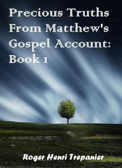 Precious Truths From Matthew's Gospel Account: Book 1 - The Word Of God Library, #42