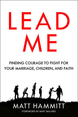 Lead Me - Finding Courage to Fight for Your Marriage, Children, and Faith