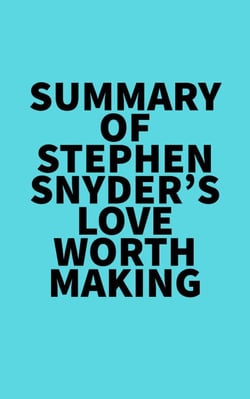 Summary of Stephen Snyder's Love Worth Making